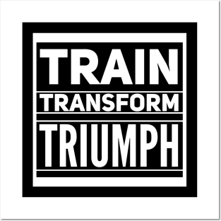 Train Transform Triumph Gym Lovers Posters and Art